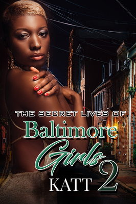 The Secret Lives of Baltimore Girls 2 - Katt