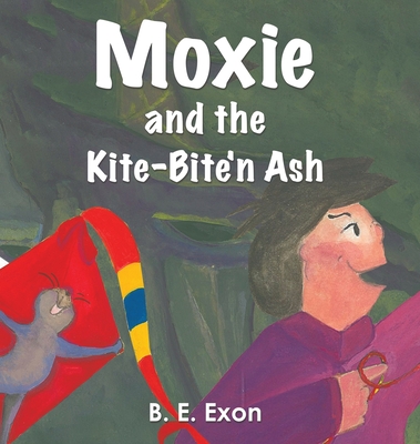 Moxie and the Kite-Bite'n Ash - B. E. Exon