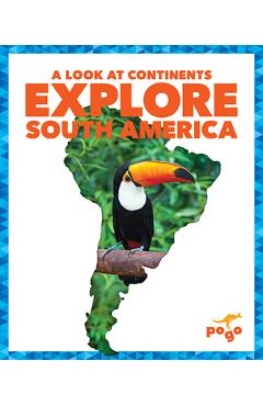Coperta cărții 'Explore South America - Veronica B. Wilkins'