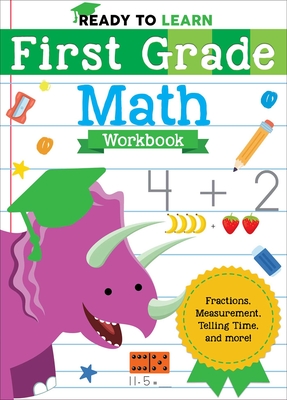 Ready to Learn: First Grade Math Workbook - Editors Of Silver Dolphin Books