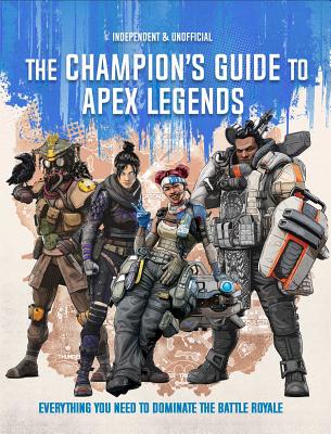 Apex Legends: Ultimate Champion's Guide - Editors Of Silver Dolphin Books