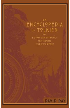 An Encyclopedia of Tolkien: The History and Mythology That Inspired Tolkien's World - David Day