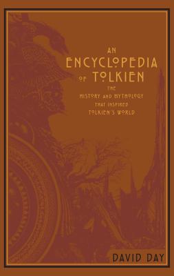 An Encyclopedia of Tolkien: The History and Mythology That Inspired Tolkien's World - David Day