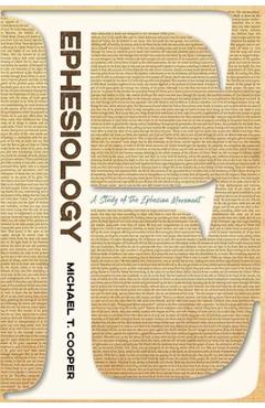 Poza produsului Ephesiology: A Study of the Ephesian Movement - Michael T. Cooper