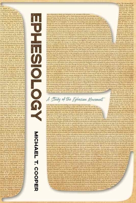 Ephesiology: A Study of the Ephesian Movement - Michael T. Cooper