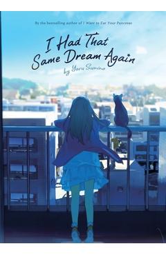 Coperta cărții 'I Had That Same Dream Again (Novel) - Yoru Sumino'