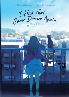 I Had That Same Dream Again (Novel) - Yoru Sumino