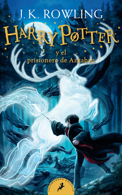 Harry Potter Y El Prisionero de Azkaban / Harry Potter and the Prisoner of Azkaban = Harry Potter and the Prisoner of Azkaban - J. K. Rowling