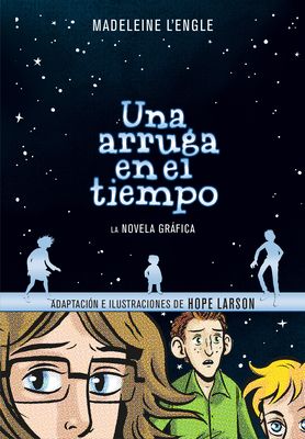 Una Arruga En El Tiempo (Novela Gr�fica /A Wrinkle in Time: The Graphic Novel - Madeleine L'engle