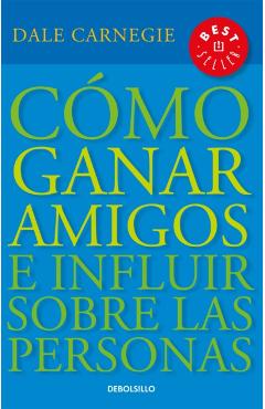 Como Ganar Amigos E Influir Sobre las Personas. How to Win Friends and Influence People - Dale Carnegie
