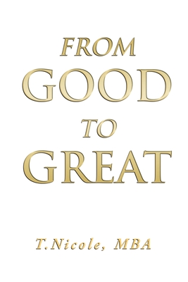 From Good to Great - Mba T. Nicole
