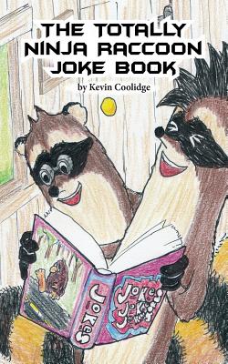 The Totally Ninja Raccoon Joke Book - Kevin Coolidge