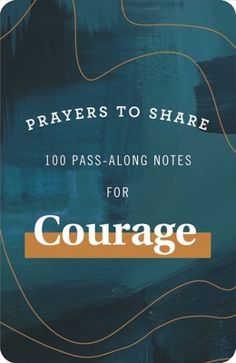 Prayers to Share: 100 Pass-Along Notes for Courage - Mary Carver