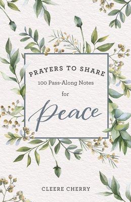 Prayers to Share for Peace: 100 Pass-Along Notes for Peace - Cleere Cherry
