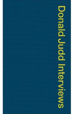 Donald Judd Interviews - Donald Judd