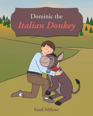 Dominic the Italian Donkey - Emil Milone