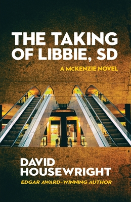 The Taking of Libbie, SD - David Housewright