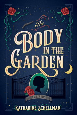 The Body in the Garden: A Lily Adler Mystery - Katharine Schellman