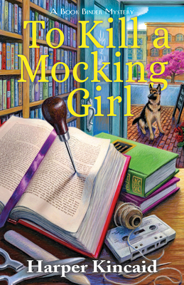 To Kill a Mocking Girl: A Bookbinding Mystery - Harper Kincaid
