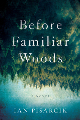 Before Familiar Woods - Ian Pisarcik