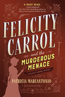 Felicity Carrol and the Murderous Menace: A Felicity Carrol Mystery - Patricia Marcantonio