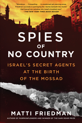 Spies of No Country: Israel's Secret Agents at the Birth of the Mossad - Matti Friedman