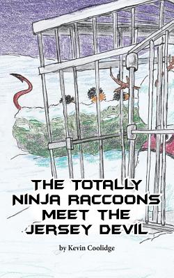 The Totally Ninja Raccoons Meet the Jersey Devil - Kevin Coolidge