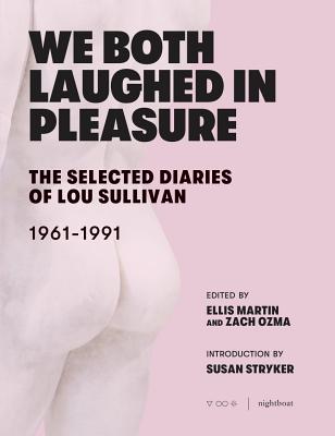 We Both Laughed in Pleasure: The Selected Diaries of Lou Sullivan - Lou Sullivan