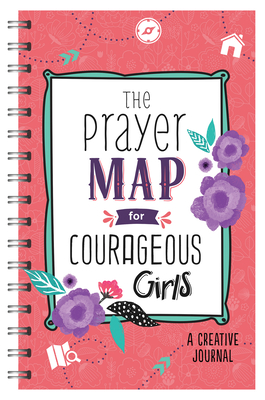 The Prayer Map(r) for Courageous Girls: A Creative Journal - Compiled By Barbour Staff
