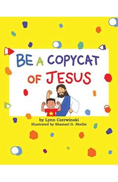 Be a Copycat of Jesus - Lynn Czerwinski