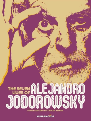 The Seven Lives of Alejandro Jodorowsky - Vincent Berni�re