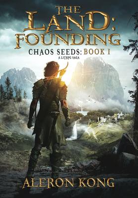 The Land: Founding: A Litrpg Saga - Aleron Kong