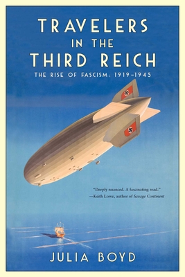 Travelers in the Third Reich: The Rise of Fascism: 1919-1945 - Julia Boyd