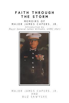 Faith Through the Storm: Memoirs of Major James Capers, Jr. - Jr. Major James Capers