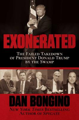 Exonerated: The Failed Takedown of President Donald Trump by the Swamp - Dan Bongino