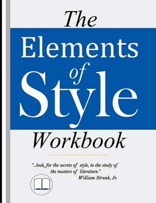 The Elements of Style Workbook: Writing Strategies with Grammar Book (Writing Workbook Featuring New Lessons on Writing with Style) - Michele Poff Phd