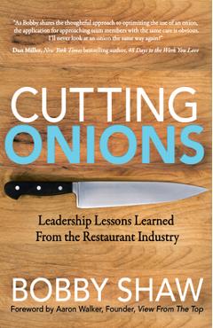 Poza produsului Cutting Onions: Leadership Lessons Learned from the Restaurant Industry - Bobby Shaw