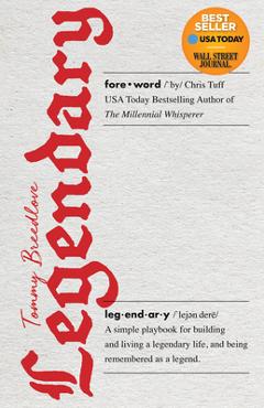 Coperta cărții 'Legendary: A Simple Playbook for Building and Living a Legendary Life, and Being Remembered as a Legend. - Tommy'