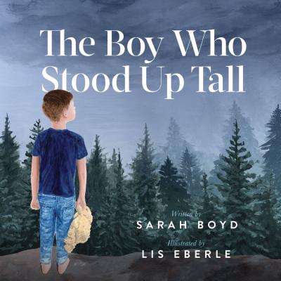 The Boy Who Stood Up Tall - Sarah Boyd
