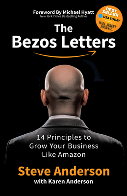 The Bezos Letters: 14 Principles to Grow Your Business Like Amazon - Steve Anderson