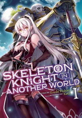 Skeleton Knight in Another World (Light Novel) Vol. 1 - Ennki Hakari