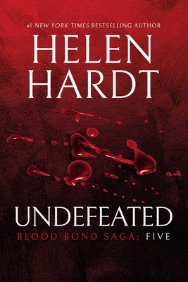 Undefeated: Blood Bond: Volume 5 (Parts 13, 14 & 15) - Helen Hardt