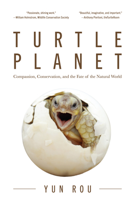 Turtle Planet: Compassion, Conservation, and the Fate of the Natural World (for Readers of the Mad Monk Manifesto, the Hidden Life of - Yun Rou