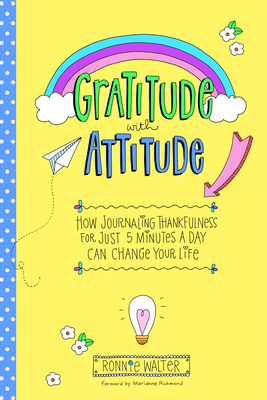 Gratitude with Attitude: How Journaling Thankfulness for Just 5 Minutes a Day Can Change Your Life (a Woman Gift, for Readers of Good Days Star - Ronnie Walter