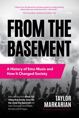 From the Basement: A History of Emo Music and How It Changed Society (Music History and Punk Rock Book, for Fans of Everybody Hurts, Smas - Taylor Markarian