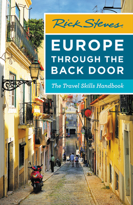 Rick Steves Europe Through the Back Door: The Travel Skills Handbook - Rick Steves