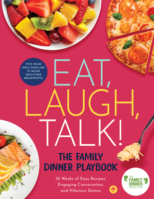 Eat, Laugh, Talk: The Family Dinner Playbook - The Family Dinner Project
