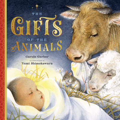 The Gifts of the Animals: A Christmas Tale - Carole Gerber