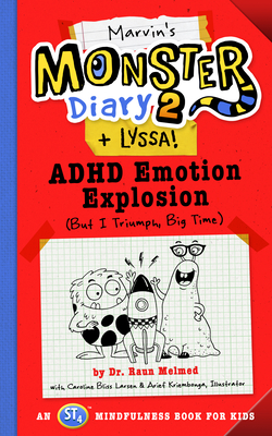 Marvin's Monster Diary 2 (+ Lyssa), Volume 4: ADHD Emotion Explosion (But I Triumph, Big Time), an St4 Mindfulness Book for Kids - Raun Melmed