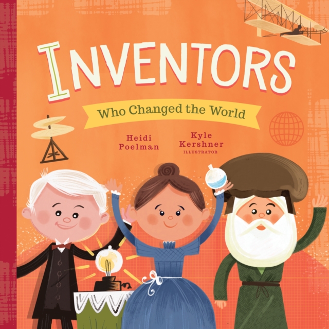 Inventors Who Changed the World, Volume 2 - Heidi Poelman